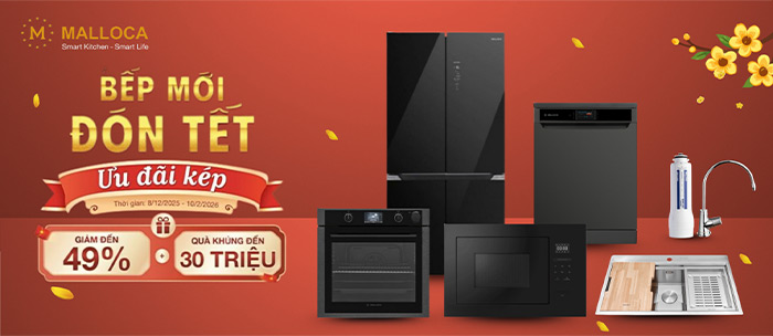 Bếp Mới Đón Tết ưu đãi kép cùng Malloca