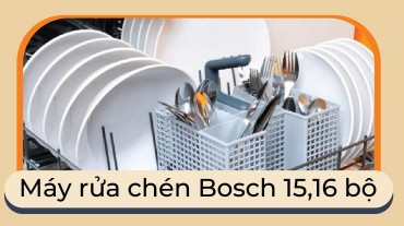 Máy rửa chén Bosch 15,16 bộ: Đảm bảo sạch sẽ cho bát đĩa trong nhà