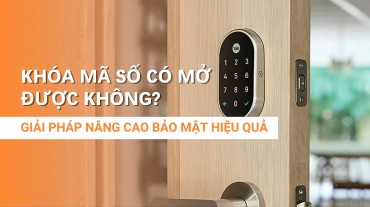 Khóa mã số có mở được không? Các giải pháp nâng cao bảo mật hiệu quả