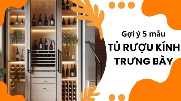 Gợi ý 5 mẫu tủ kính trưng bày rượu phù hợp cho mọi không gian