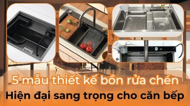 5 mẫu thiết kế bồn rửa chén hiện đại sang trọng cho căn bếp