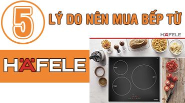 5 lý do bạn nên mua bếp từ Hafele