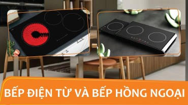 Bếp điện từ và bếp hồng ngoại: Sự lựa chọn phù hợp dành cho căn bếp