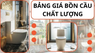 Bảng giá bồn cầu chất lượng cao cho phòng tắm của bạn