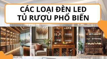 Các loại đèn led tủ rượu phổ biến nhất hiện nay