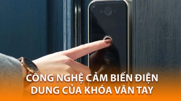 Tìm hiểu về công nghệ cảm biến điện dung của khóa vân tay