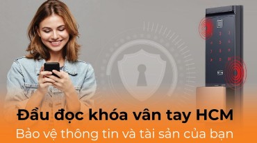Đầu đọc khóa vân tay HCM uy tín: Bảo vệ thông tin và tài sản của bạn
