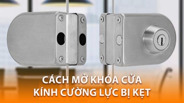 Hướng dẫn chi tiết cách mở khóa cửa kính cường lực bị kẹt