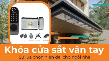 An toàn với khóa cửa sắt vân tay: Sự lựa chọn hiện đại cho ngôi nhà