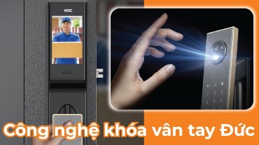 Công nghệ khóa vân tay Đức: An toàn và tiện lợi tối đa