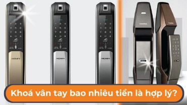 So sánh giá cả: Khoá vân tay bao nhiêu tiền là hợp lý?