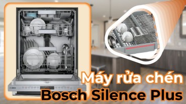 Máy rửa chén Bosch Silence Plus: Sự hoàn hảo trong im lặng