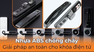 Nhựa ABS chống cháy: Giải pháp an toàn cho khóa điện tử