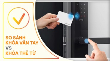 So sánh khóa vân tay với khóa thẻ từ - Nên mua sản phẩm nào?
