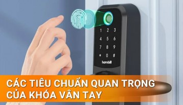 Tìm hiểu các tiêu chuẩn quan trọng của khóa vân tay
