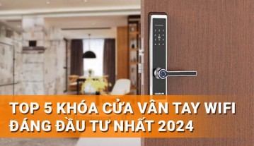 Top 5 khóa cửa vân tay Wifi đáng đầu tư nhất 2024