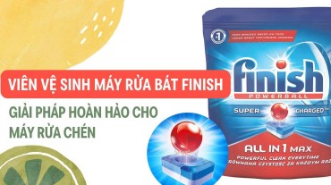 Viên vệ sinh máy rửa bát Finish - Giải pháp hoàn hảo cho máy rửa chén