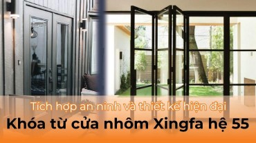 An ninh và hiện đại với khóa từ cửa nhôm Xingfa hệ 55