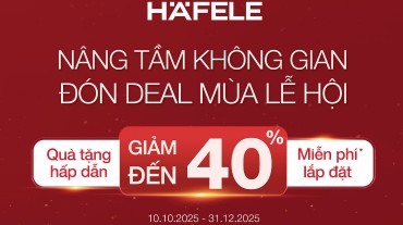 Nâng tầm không gian đón deal mùa lễ hội cùng Hafele