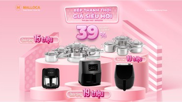Bếp thảnh thơi Giá siêu hời cùng Malloca