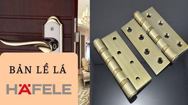 Bản lề lá Hafele - Chất lượng và độ bền được đảm bảo