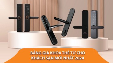 Bảng Giá Khóa Cửa Thẻ Từ Cho Khách Sạn Mới Nhất 2024