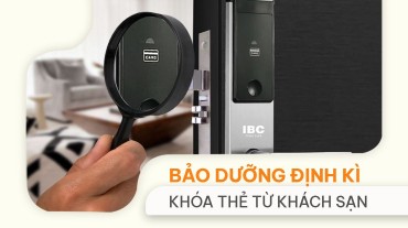 Cách bảo dưỡng định kỳ khóa thẻ từ khách sạn