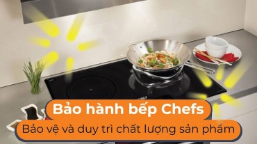 Bảo hành bếp điện từ Chefs - Bảo vệ và duy trì chất lượng sản phẩm