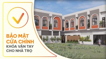 Quản Lý Ra Vào Nhà Trọ Dễ Dàng Hơn Với Khóa Vân Tay