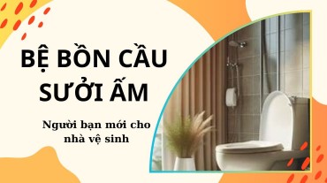 Bệ bồn cầu sưởi ấm - Người bạn mới cho nhà vệ sinh