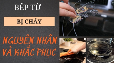 Bếp điện từ bị cháy: Nguyên nhân và cách khắc phục