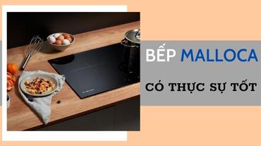 Tìm hiểu bếp điện từ Malloca có thực sự tốt