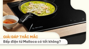 [Giải đáp thắc mắc] Bếp điện từ Malloca có tốt không?
