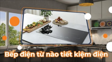 Bếp điện từ nào tiết kiệm điện? Lựa chọn tối ưu cho căn bếp