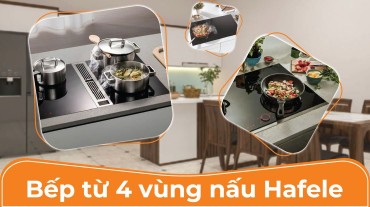 Bếp từ 4 vùng nấu Hafele: Lựa chọn tốt cho gia đình