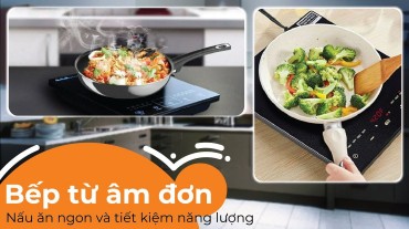 Hướng dẫn sử dụng bếp từ âm đơn để nấu ăn và tiết kiệm năng lượng