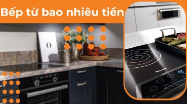 Giá thành và chất lượng: Bếp từ bao nhiêu tiền là phù hợp?