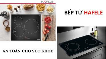 Bếp từ Hafele có thật sự an toàn cho sức khỏe không?