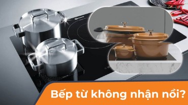 Tại sao bếp từ không nhận nồi? Làm thế nào để khắc phục