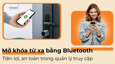 Mở khóa từ xa bằng Bluetooth: Tiện lợi, an toàn trong quản lý truy cập