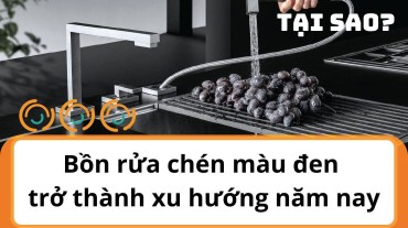 Tại sao bồn rửa chén màu đen lại trở thành xu hướng trong năm nay?