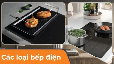 Các loại bếp điện: Tìm hiểu và lựa chọn bếp điện phù hợp cho ngôi nhà của bạn