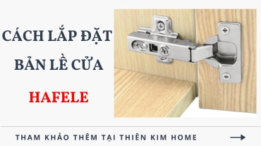 Cách lắp đặt bản lề cửa Hafele