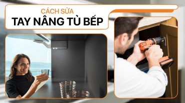 Cách sửa tay nâng tủ bếp: Bí quyết khắc phục sự cố