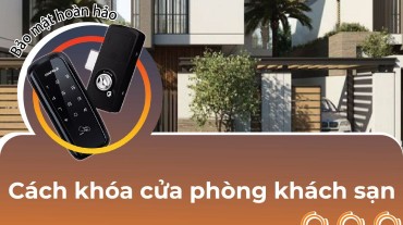 Cách khóa cửa phòng khách sạn hiệu quả