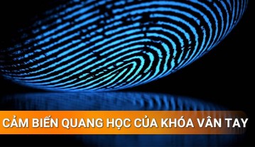Cảm biến quang học khóa vân tay có gì đặc biệt?