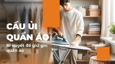 Cầu ủi quần áo: Bí quyết để giữ gìn quần áo phẳng và chất lượng