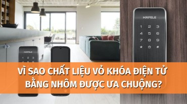 Lý do chất liệu vỏ khóa điện tử bằng nhôm được ưa chuộng