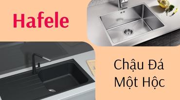 Một số điều bạn cần biết về chậu đá Hafele 1 hộc rửa