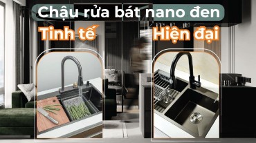 Chậu rửa bát nano đen - Tinh tế và hiện đại cho nhà bếp của bạn